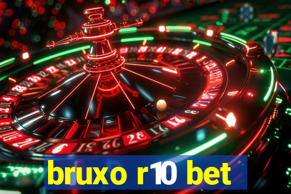 bruxo r10 bet
